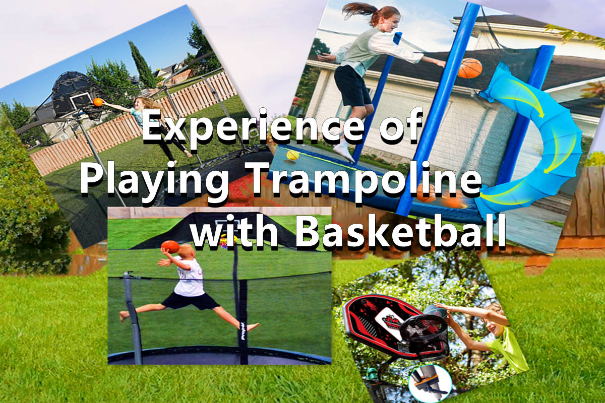experience of playing trampoline  with basketball