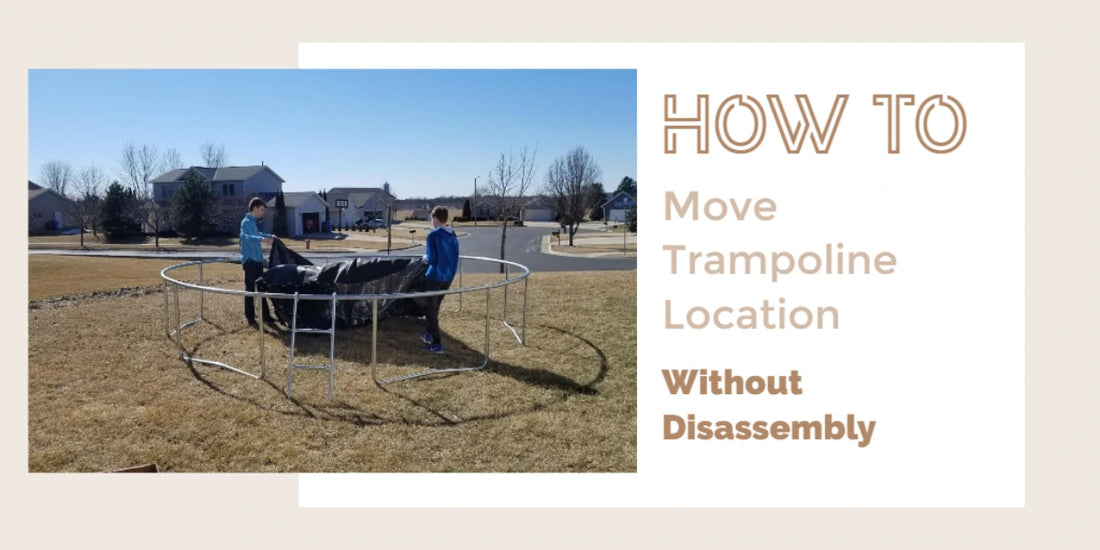 How to Move Trampoline Location Without Disassembly